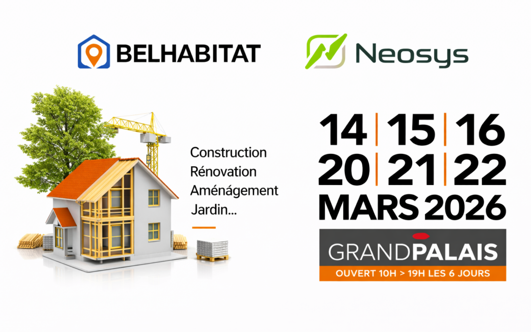 Neosys présent au salon BELHABITAT à Charleroi – Mars 2026